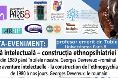 O aventură intelectuală – construcția ethnopsihiatriei în Franța, din 1980 până în zilele noastre. Invitat extraordinar:  profesor emerit dr. Tobie Nathan