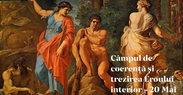 Seminar de aprofundare al Câmpului de Coerență pentru trezirea Eroului Interior (20 mai)