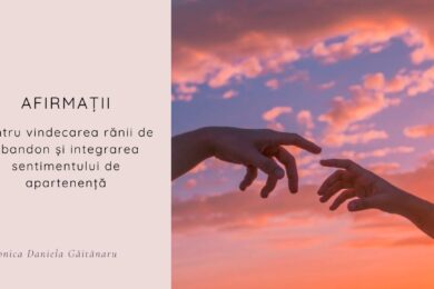 AFIRMAȚII pentru vindecarea rănii de abandon și integrarea sentimentului de apartenență