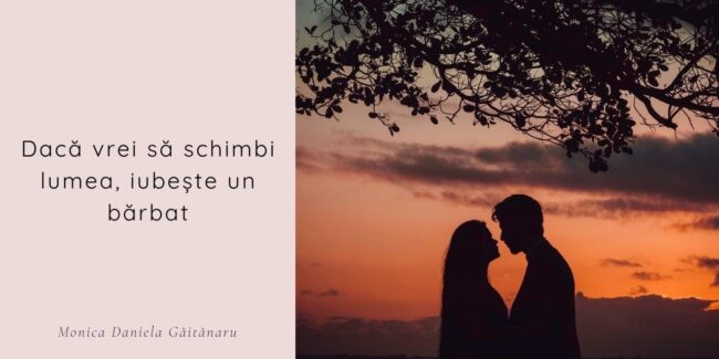 Dacă vrei să schimbi lumea, iubește un bărbat - poem de iubire