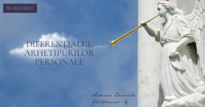 DIFERENȚIALUL ARHETIPURILOR PERSONALE (18-20 februarie 2022)